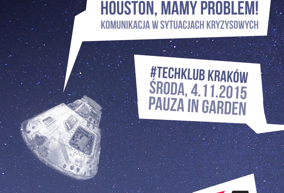 [Kraków] „Houston, mamy problem!”, czyli #TechKlub komunikuje o kryzysie
